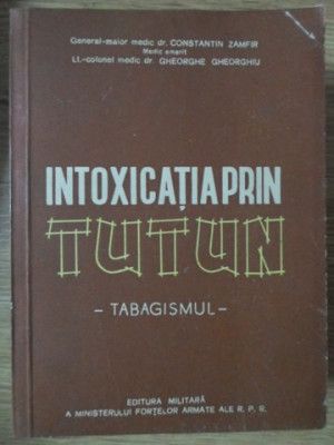 INTOXICATIA PRIN TUTUN. TABAGISMUL-CONSTANTIN ZAMFIR, GHEORGHE GHEORGHIU foto