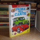 PRIMA MEA CARTE : AUTOMOBILELE , ILUSTRATII , 2016 ( TIPARITA IN UCRAINA ) *