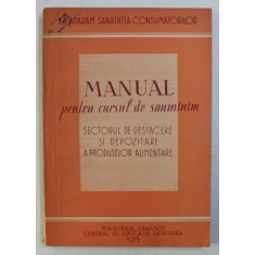 MANUAL PENTRU CURSUL DE SANMINIM , SECTORUL DE DESFACERE SI DEPOZITARE A PRODUSELOR ALIMENTARE , 1955