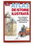 Atlas de istorie ilustrata. De la sfarsitul Evului Mediu pana la inceputul secolului XX