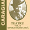 Teatru. Volumul II. Opera dramatica - Ion Luca Caragiale