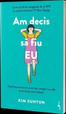 Am decis sa fiu EU Kim Suhyun - Carte brosata Alice Books - Fenomenul coreean despre puterea de a fi tu insuti