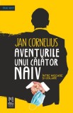 Aventurile unui calator naiv &ndash; Jan Cornelius - Roman, Carte Beletristica