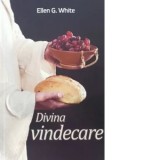 Divina vindecare - Ellen G. White