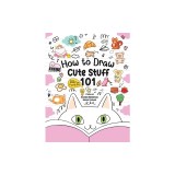 How to Draw 101 Cute Stuff for Kids: A Step-by-Step Guide to Drawing Fun and Adorable Characters! (Fun Facts 101 Edition)