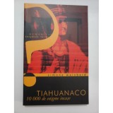 Simone Waisbard - Tiahuanaco. 10000 de enigme maiașe, Humanitas