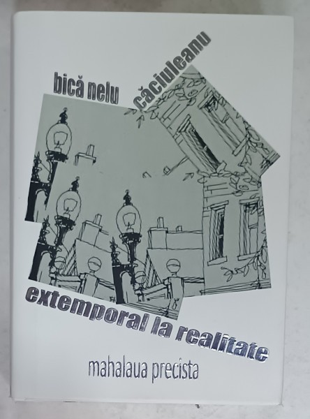 EXTEMPORAL LA REALITATE , MAHALAUA PRECISTA de BICA NELU CACIULEANU , 2020