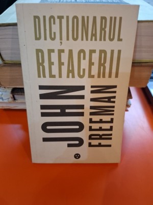 Dicționarul refacerii - John Freeman foto