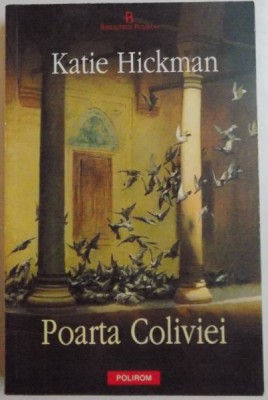 POARTA COLIVIEI de KATIE HICKMAN , 2008 foto