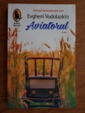 Evgheni Vodolazkin - Aviatorul