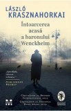 Intoarcerea acasa a baronului Wenckheim - Laszlo Krasznahorkai