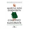 Secretul Fetei (Im)Perfecte, Courtney Summers - Editura Leda Edge, Editura Corint