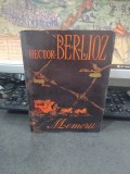 Hector Berlioz, Memorii cuprinz&acirc;nd călătoriile sale &icirc;n Italia, Germania, Rusia și Anglia, 1803-1865, editura Muzicală, București 1962, 013