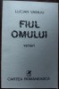 LUCIAN VASILIU - FIUL OMULUI (VERSURI, editia princeps - 1986)