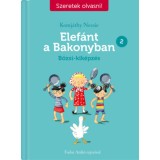 Elef&aacute;nt a Bakonyban 2. - B&ouml;zsi-k&eacute;pz&eacute;s - Szeretek olvasni! - Komj&aacute;thy Nessie
