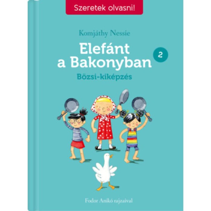 Elef&aacute;nt a Bakonyban 2. - B&ouml;zsi-k&eacute;pz&eacute;s - Szeretek olvasni! - Komj&aacute;thy Nessie