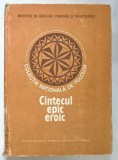 CANTECUL EPIC EROIC , COLECTIA NATIONALA DE FOLCLOR , 1981 *COTOR UZAT