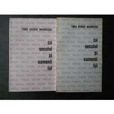 TOMA GEORGE MAIORESCU - CU SECOLUL SI OAMENII LUI 2 volume