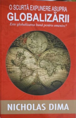 O SCURTA EXPUNERE ASUPRA GLOBALIZARII: ESTE GLOBALIZAREA BUNA PENTRU OMENIRE-NICHOLAS DIMA-255630 foto