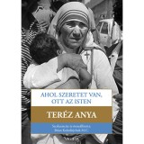 Ahol szeretet van, ott az Isten - &Uacute;t a szorosabb egys&eacute;gre Istennel &eacute;s a nagyobb szeretetre az emberek ir&aacute;nt - Brian Kolodiejchuk