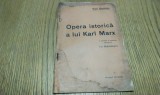 OPERA ISTORICA A LUI KARL MARX - Karl Kautsky - Editura Tipografia Cooperativa &quot;poporul&quot;, F.An, 47 p.