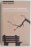Ganduri fara ganditor - Mark Epstein - Dezvoltare personala, spiritualitate, mindfulness