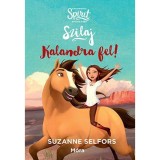 Kalandra fel! - Szilaj, a szabadon sz&aacute;guld&oacute; 1. - Suzanne Selfors