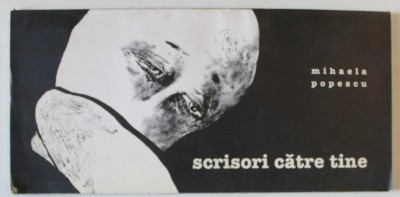 SCRISORI CATRE TINE de MIHAELA POPESCU , conceptie grafica MIHAELA SCHIOPU , ANII &amp;#039;2000 , DEDICATIE * foto