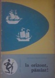 La orizont, păm&acirc;nt! - Ion Roșca, Simion Lugojan