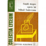 - Studii despre opera lui Mihail Sadoveanu - 121927, NULL