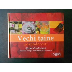 VECHI TAINE GOSPODARESTI. SFATURI DE ODINIOARA PENTRU VIATA COTIDIANA DE ASTAZI