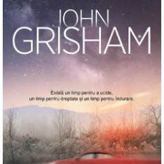 Si vine vremea indurarii - John Grisham