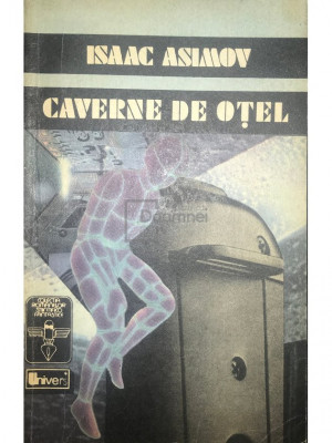 Isaac Asimov - Caverne de oțel (editia 1992) foto