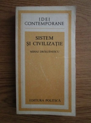 Sistem si civilizatie - Mihai Draganescu foto