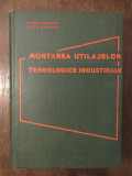 MONTAREA UTILAJELOR TEHNOLOGICE INDUSTRIALE-FLOREA GHEORGHE,ILISIU DIONISIE, 1964