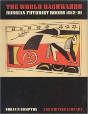 World Backwards: Russian Futurist Books 1912-16 -Susan P. Compton foto