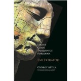 Lucius Caius Tarquinius Porsenna - Eml&eacute;kiratok - Gy&ouml;rgy Attila