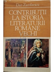 Dan Zamfirescu - Contributii la istoria literaturii romane vechi (Editia: 1981) foto
