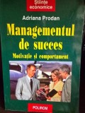 Managementul de succes - Motivatie si comportament - Adriana Prodan