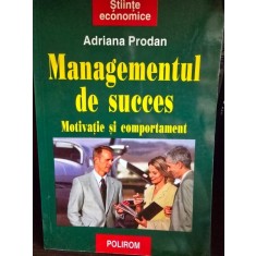 Managementul de succes - Motivatie si comportament - Adriana Prodan