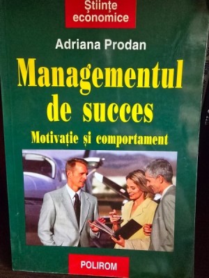 Managementul de succes - Motivatie si comportament - Adriana Prodan foto