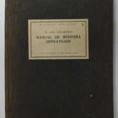 MANUAL DE MEDICINA OPERATOARE de DR. EMIL GHEORGHIU , 1925