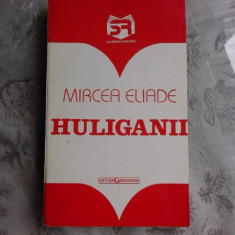 HULIGANII - MIRCEA ELIADE