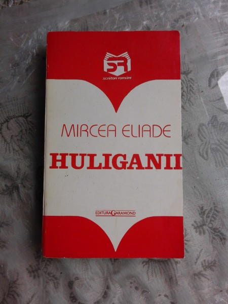HULIGANII - MIRCEA ELIADE