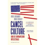 Cumpara ieftin Cancel Culture.Ghid De Supravietuire Intelectuala, Greg Lukianoff, Rikki Schlott - Editura Humanitas