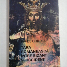 TARA ROMANEASCA INTRE BIZANT SI OCCIDENT - Pavel CHIHAIA (dedicatie si autograf)