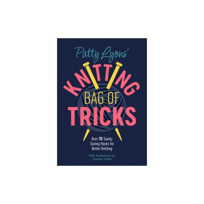 Patty Lyons&amp;#039; Knitting Book of Tricks: Sanity Saving Tips for Better Knitting foto