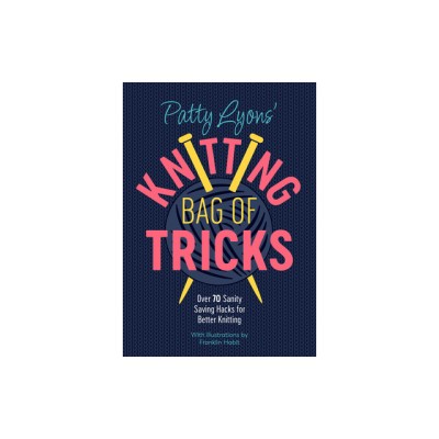 Patty Lyons&amp;#039; Knitting Book of Tricks: Sanity Saving Tips for Better Knitting foto