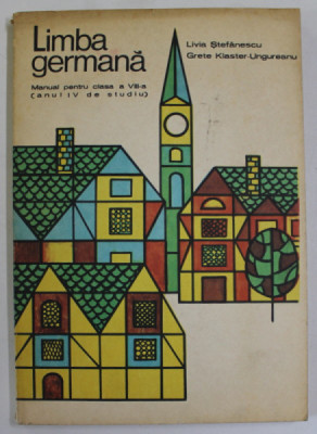 LIMBA GERMANA - MANUAL PENTRU CLASA A VIII-a (ANUL IV DE STUDIU) de LIVIA STEFANESCU si GRETE KLASTER-UNGUREANU, 1979 foto