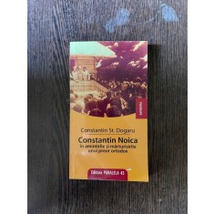Constantin Dogaru - Constantin Noica in amintirile si marturisirile unui preot ortodox